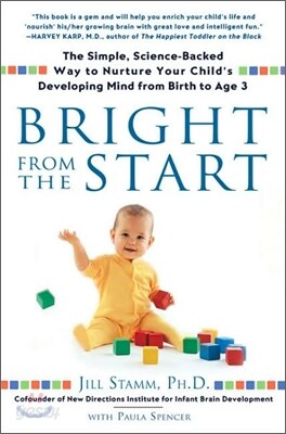 Bright from the Start: The Simple, Science-Backed Way to Nurture Your Child's Developing Mind from Birth to Age 3