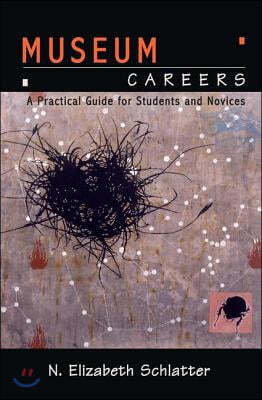 Museum Careers: A Practical Guide for Students and Novices