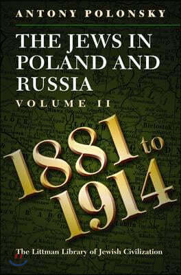 The Jews in Poland and Russia: Volume II: 1881 to 1914