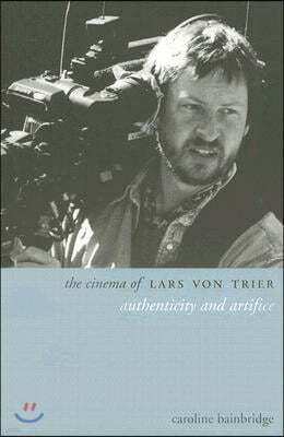 The Cinema of Lars Von Trier: Authenticity and Artifice