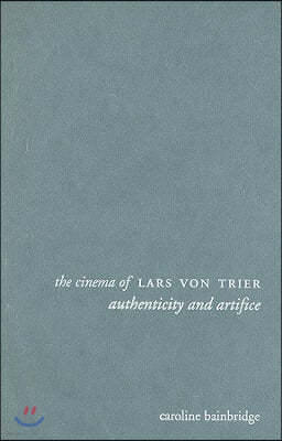 The Cinema of Lars Von Trier: Authenticity and Artifice