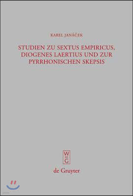 Studien Zu Sextus Empiricus, Diogenes Laertius Und Zur Pyrrhonischen Skepsis