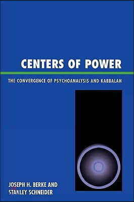 Centers of Power: The Convergence of Psychoanalysis and Kabbalah