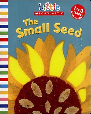 The Small Seed (1 to 3 Years) : Touch and Feel