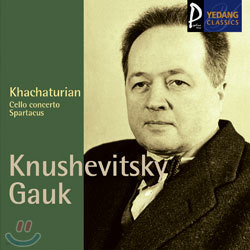 Khachaturian : Cello ConcertoSpartacus : KnushevitskyGauk