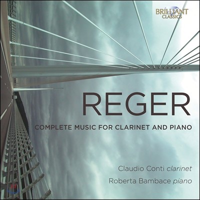 Claudio Conti  : Ŭ󸮳ݰ ǾƳ븦   (Max Reger: Complete Music for Clarinet and Piano) Ŭ Ƽ