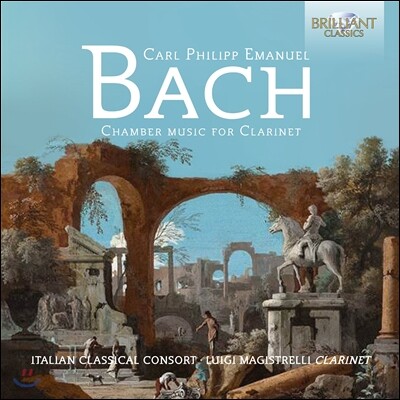 Luigi Magistrelli 카를 필립 에마누엘 바흐: 클라리넷을 위한 실내악 (C.P.E. Bach: Chamber Music for Clarinet) 루이지 마기스트렐리, 이탈리안 클래시컬 콘소트