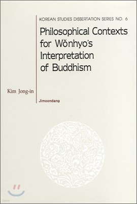 Philosophical Contexts for Wonhyos Interpretation of Buddhism