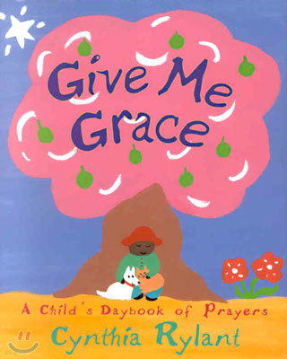 Give Me Grace: A Child's Daybook of Prayers