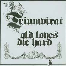 Triumvirat - Old Loves Die Hard