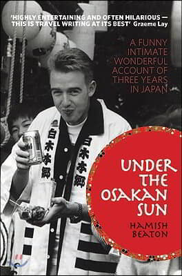Under the Osakan Sun: A Funny, Intimate, Wonderful Account of Three Years in Japan