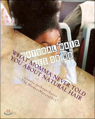 What Momma Never Told You About Natural Hair: At home care for your natural hair