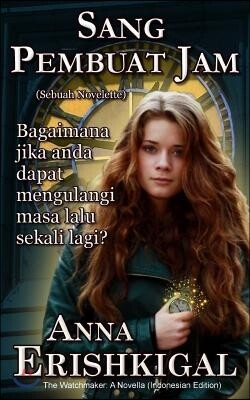 Sang Pembuat Jam (the Watchmaker) (Indonesian Edition): Sebuah Novelette
