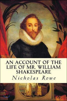 An Account of the Life of Mr. William Shakespeare
