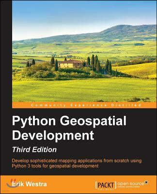 Python GeoSpatial Development, Third Edition