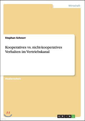 Kooperatives vs. nicht-kooperatives Verhalten im Vertriebskanal