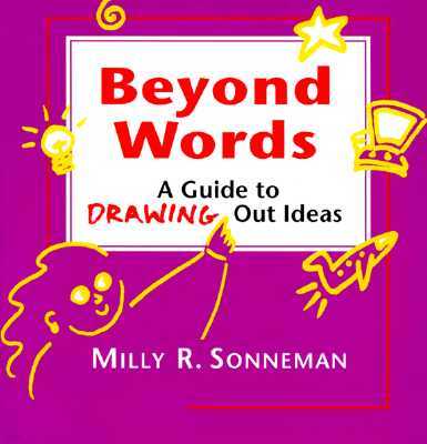 Beyond Words: A Guide to Drawing Out Ideas for People Who Work with Groups