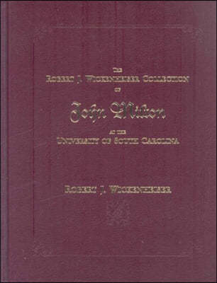 The Robert J. Wickenheiser Collection of John Milton at the University of South Carolina: A Descriptive Account with Illustrations