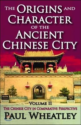 Origins and Character of the Ancient Chinese City