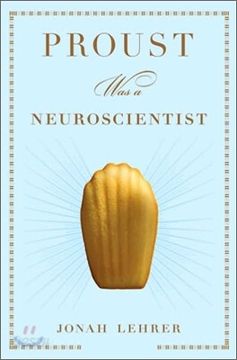 Proust Was a Neuroscientist