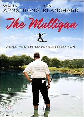 The Mulligan : Everyone Needs a Second Chance in Golf and in Life