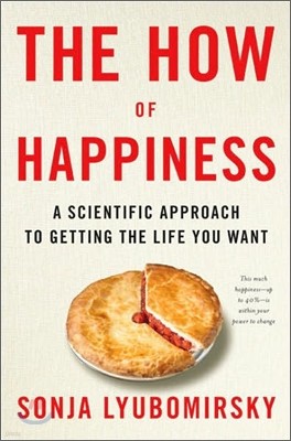 The How of Happiness : A Scientific Approach to Getting the Life You Want