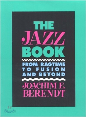 The Jazz Book : From Ragtime to Fusion and Beyond