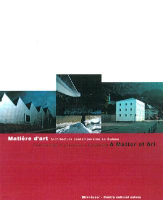 A Matter of Art : Contemporary Architecture in Switzerland (Hardcover)