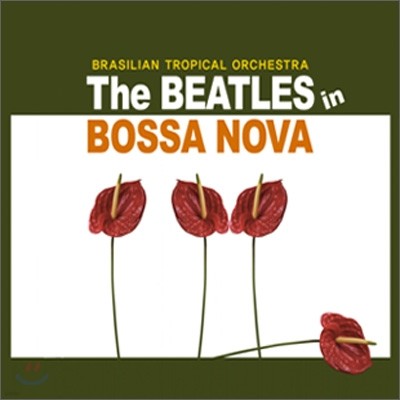 Brasilian Tropical Orchestra - The Beatles in Bossa Nova