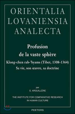 Profusion de la Vaste Sphere: Klong-Chen Rab-'byams (Tibet, 1308-1364). Sa Vie, Son Oeuvre, Sa Doctrine