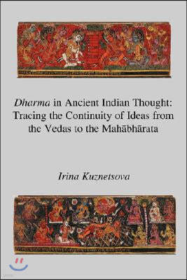 Dharma in Ancient Indian Thought: Tracing the Continuity of Ideas from the Vedas to the Mahbhrata