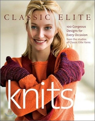 Classic Elite Knits: 100 Gorgeous Designs for Every Occasion