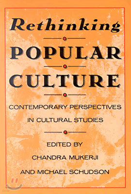 Rethinking Popular Culture: Contempory Perspectives in Cultural Studies