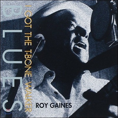Roy Gaines ( ) - I Got the T-Bone Walker Blues