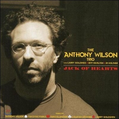 Anthony Wilson, Larry Goldings, Jeff Hamilton, Jim Keltner — Anthony Wilson Trio (앤소니 윌슨 트리오) - Jack of Hearts 앨범 커버