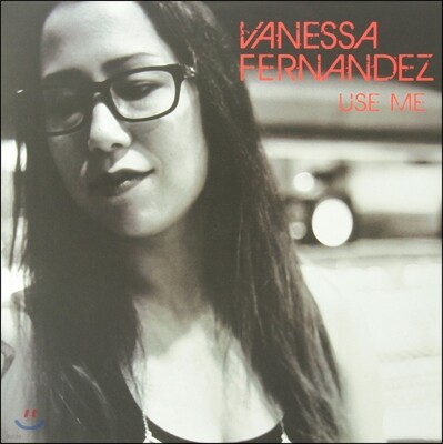 Vanessa Fernandez, Tim Pierce, Leland Sklar, Victor Indrizzo, Rafael Padilla, Jim Cox, Stanley Behrens — Vanessa Fernandez (바네사 페르난데즈) - Use Me 앨범 커버