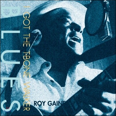 Roy Gaines,Will Miller,Clifford Solomon,George Parker — Roy Gaines (로이 게인즈) - I Got the T-Bone Walker Blues 앨범 커버