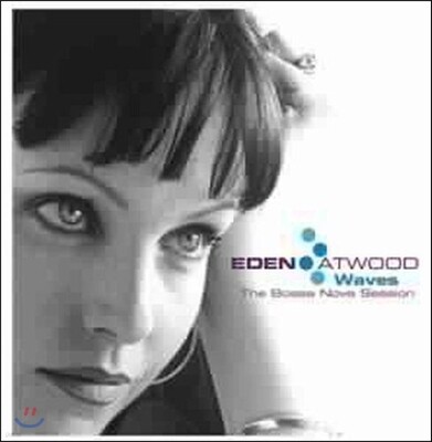 Joe LaBarbera, Anthony Wilson, Bill Cunliffe, Eden Atwood, Pete Christlieb, Scott Breadman — Eden Atwood (에덴 앳우드) - Waves: The Bossa Nova Session (보사노바 세션) 앨범 커버
