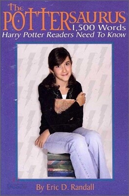 The Pottersaurus : 1,500 Words Harry Potter Readers Need to Know