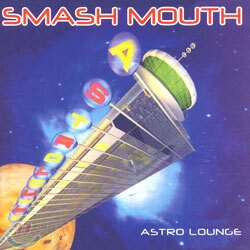 Smash Mouth - Astro Lounge