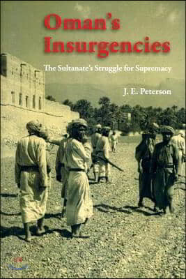 Oman's Insurgencies: The Sultanate's Struggle for Supremacy