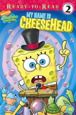 Ready-To-Read Level 2 Spongebob Squarepants : My Name Is CheeseHead