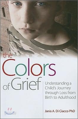 The Colors of Grief: Understanding a Child's Journey Through Loss from Birth to Adulthood