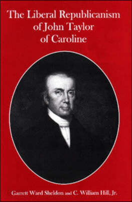 The Liberal Republicanism of John Taylor of Caroline