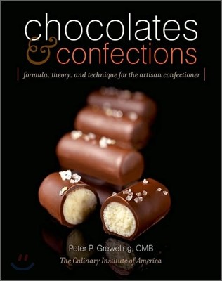 Chocolates and Confections : Formula, Theory, and Technique for the Artisan Confectioner