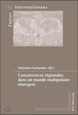 Concurrences Regionales Dans Un Monde Multipolaire Emergent