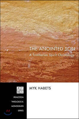The Anointed Son: A Trinitarian Spirit Christology