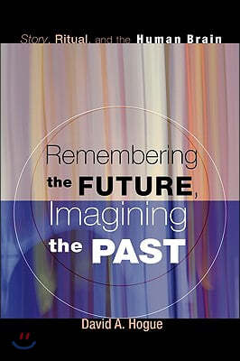 Remembering the Future, Imagining the Past