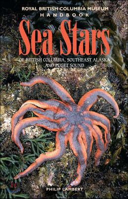Royal British Columbia Museum Sea Stars of British Columbia, Southeast Alaska and Puget Sound