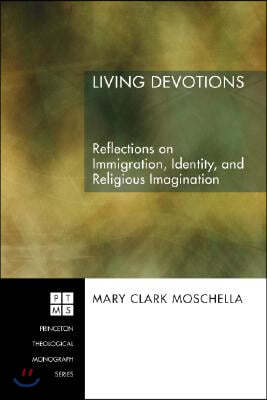 Living Devotions: Reflections on Immigration, Identity, and Religious Imagination
